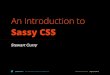 ￼An Introduction to Sassy CSS