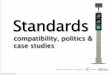 Standards: politics, case studies