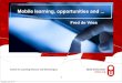 2012 06 19 (upm) emadrid fdevries ounl mobile learning opportunities pitfalls