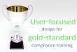 User-focused design for gold-standard compliance training