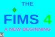 The fims 4: a new beginning