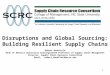 Disruptions and Global Sourcing: Building Resilient Supply Chains