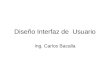 Diseño Interfaz de Usuario Ing. Carlos Bacalla. Características de las Interfaces gráficas de usuario (GUIs) Ventanas: –Ventanas múltiples permiten que