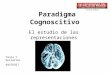 Paradigma Cognoscitivo El estudio de las representaciones mentales. Tania C. Gutiérrez 04376927