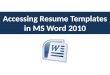 Accessing resume templates in word 2010