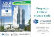 Proyecto Edificio Nueva Sede Fecha estimada para el inicio de la construcción: agosto del 2012 y duración estimada 18 meses