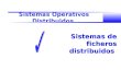 Sistemas Operativos Distribuidos Sistemas de ficheros distribuidos