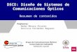 DSCO: Diseño de Sistemas de Comunicaciones Ópticos Resumen de contenidos Profesores: Noemí Merayo Álvarez Patricia Fernández Reguero Grupo de Comunicaciones