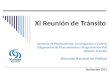 XI Reunión de Tránsito Gerencia de Planeamiento, Investigación y Control Subgerencia de Planeamiento y Programación Vial División Tránsito Dirección Nacional