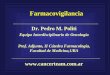 Farmacovigilancia Dr. Pedro M. Politi Equipo Interdisciplinario de Oncología Prof. Adjunto, II Cátedra Farmacología, Facultad de Medicina,UBA 