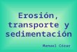 Manuel Cózar Erosión, transporte y sedimentación