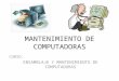 MANTENIMIENTO DE COMPUTADORAS CURSO: ENSAMBLAJE Y MANTENIMIENTO DE COMPUTADORAS
