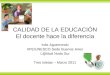 Inés Aguerrondo IIPE/UNESCO Sede Buenos Aires L@titud Nodo Sur Tres Isletas – Marzo 2011 CALIDAD DE LA EDUCACIÓN El docente hace la diferencia