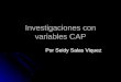 Investigaciones con variables CAP Por Seidy Salas Viquez