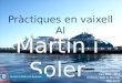 Martín i Soler Pràctiques en vaixell Al Joan Arnau Bataller Sabaté Diplomatura en Màquines Navals Curs 2010 - 2011 Professor: Joan A. Moreno Dep. C.E.N