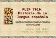 FLSP 7010: Historia de la lengua española Verano del 2002 Prof. A. Torrejón Tercera parte