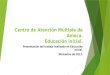 Centro de Atención Múltiple de Ameca. Educación inicial. Presentación del trabajo realizado en Educación Inicial. Diciembre de 2013
