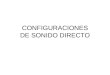CONFIGURACIONES DE SONIDO DIRECTO. CONFIGURACIONES