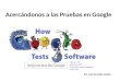 Acercándonos a las Pruebas en Google Por Luis González Varela