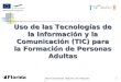 Tech-Connected Teacher (TC*Teacher)1 Uso de las Tecnologías de la Información y la Comunicación (TIC) para la Formación de Personas Adultas