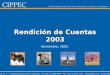 Rendición de Cuentas 2003 Noviembre, 2003. Av. Callao 25, 1° C1022AAA Buenos Aires, Argentina - Tel: (54 11) 4384-9009 Fax: (54 11) 4371-1221 info@cippec.org