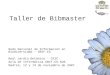Taller de Bibmaster Nodo Nacional de Información en Biodiversidad – GBIF.ES Real Jardín Botánico - CSIC Aula de informática GBIF.ES-RJB Madrid, 12 y 13