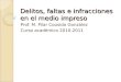 Delitos, faltas e infracciones en el medio impreso Prof. M. Pilar Cousido González Curso académico 2010-2011