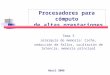 Procesadores para cómputo de altas prestaciones Abril 2008 Tema 5 Jerarquía de memoria: Cache, reducción de fallos, ocultación de latencia, memoria principal