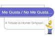 Me Gusta / No Me Gusta… A Tribute to Homer Simpson…