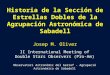 Historia de la Sección de Estrellas Dobles de la Agrupación Astronómica de Sabadell Josep M. Oliver II International Meeting of Double Stars Observers