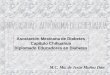 M.C. Ma. de Jesús Muñoz Daw Asociación Mexicana de Diabetes Capítulo Chihuahua Diplomado Educadores en Diabetes