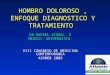 HOMBRO DOLOROSO, ENFOQUE DIAGNOSTICO Y TRATAMIENTO DR RAFAEL VISBAL S MEDICO ORTOPEDISTA VIII CONGRESO DE MEDICINA COMTEMPORANEA ASOMEB 2009