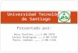 Universidad Tecnológica de Santiago Presentado por: Winy Ovalles …………1-08-1076 Carlos Rodríguez …….2-08-1594 Paola Jiménez ………..2-08-1344