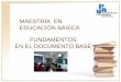 1 MAESTRÍA EN EDUCACIÓN BÁSICA FUNDAMENTOS EN EL DOCUMENTO BASE