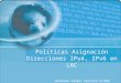 1 Políticas Asignación Direcciones IPv4, IPv6 en LAC Reunión Grupo Técnico CLARA