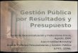 Gestión Pública por Resultados y Presupuesto I Curso de Descentralización y Federalismo Fiscal, Agosto, 2004 Juan Cristóbal Bonnefoy Área de Políticas