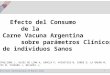 1 ICBA. Instituto Cardiovascular de Buenos Aires Efecto del Consumo de la Carne Vacuna Argentina sobre parámetros Clínicos de individuos Sanos TARTAGLIONE