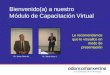 Bienvenido(a) a nuestro Módulo de Capacitación Virtual Le recomendamos que lo visualice en modo de presentación Dr. Jaime Otero M. Dr. Jaime Otero I