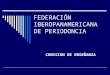 FEDERACIÓN IBEROPANAMERICANA DE PERIODONCIA COMISION DE ENSEÑANZA