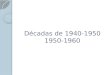 Décadas de 1940-1950 1950-1960. Segunda Guerra Mundial (1939-1945) Consecuencias y beneficios para la industria colombiana Dificultades para conseguir