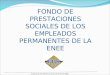 FONDO DE PRESTACIONES SOCIALES DE LOS EMPLEADOS PERMANENTES DE LA ENEE Asegurando el presente y el futuro de la Familia ENEE