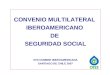 CONVENIO MULTILATERAL IBEROAMERICANO DE SEGURIDAD SOCIAL XVII CUMBRE IBEROAMERICANA SANTIAGO DE CHILE 2007