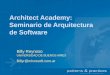 Architect Academy: Seminario de Arquitectura de Software Billy Reynoso UNIVERSIDAD DE BUENOS AIRES Billyr@microsoft.com.ar