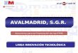 AVALMADRID, S.G.R. Soluciones para la Financiación de las PYME LINEA INNOVACIÓN TECNOLÓGICA