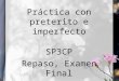 Prctica con preterito e imperfecto SP3CP Repaso, Examen Final