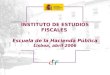 INSTITUTO DE ESTUDIOS FISCALES Escuela de la Hacienda Pública Lisboa, abril 2006
