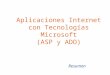 Aplicaciones Internet con Tecnologías Microsoft (ASP y ADO) Resumen