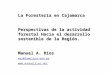 La Forestería en Cajamarca Perspectivas de la actividad forestal Hacia el desarrollo sostenible de la Región. Manuel A. Ríos mar@lamolina.edu.pe 