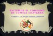 EVITEMOS EL CONSUMO DE COMIDA CHATARRA Profesora: Luz Marina Mamani Chahuares