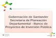 Gobernación de Santander Secretaria de Planeación Departamental - Banco de Proyectos de Inversión Pùblica